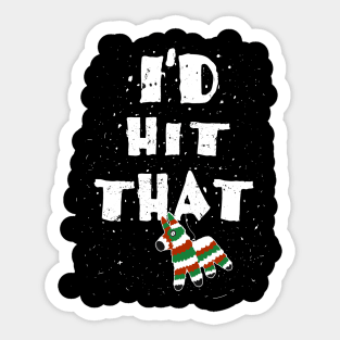 I´d hit that Pinata / Piñata / Mexico Mexican Shirts and Gifts for Cinco de Mayo Sticker